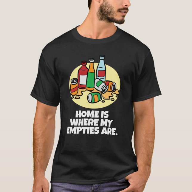 Camiseta Home is where my empties are neglected chaos (Anverso)