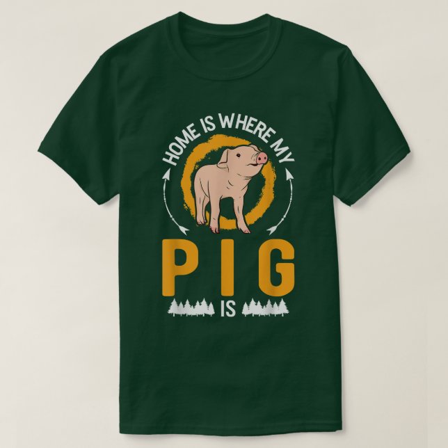 Camiseta Home is where my Pig is Pig  (Diseño del anverso)