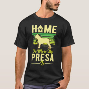 Camiseta Home Is Where My Presa Canario Is Presa Canario