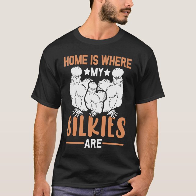 Camiseta Home is where my Silkies are  Silkie Chickens (Anverso)
