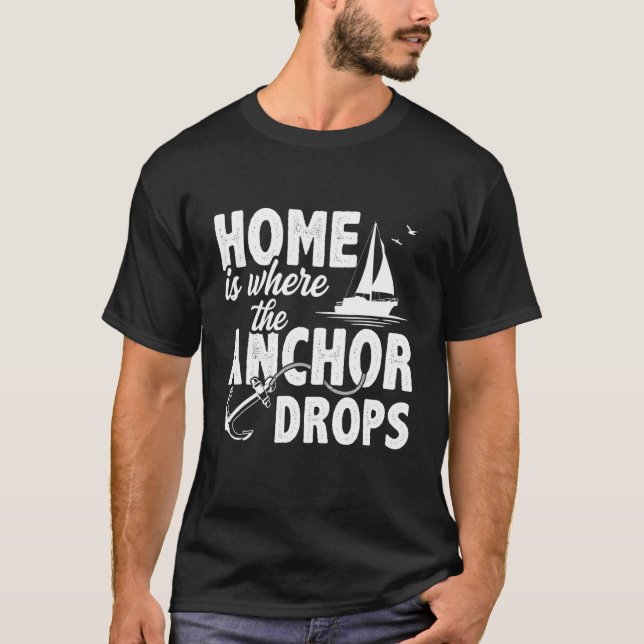Camiseta Home Is Where The Anchor Drops Skipper Sailing Boa (Anverso)