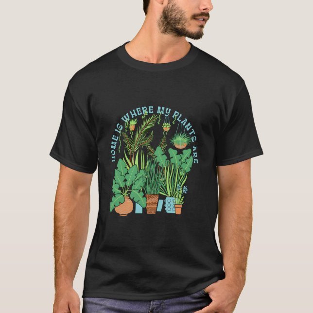 Camiseta Home Is Where The Plants Are Garden Plants (Anverso)