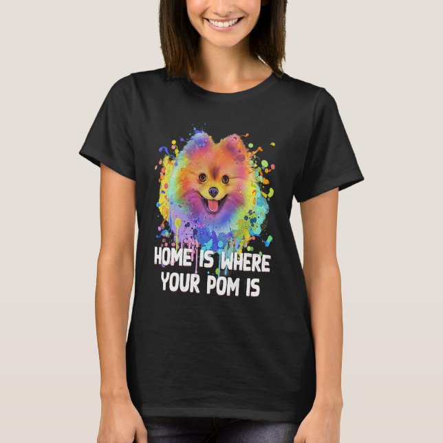 Camiseta Home Is Where Your Pom Is Pomeranian Dog Mom Pom P (Anverso)