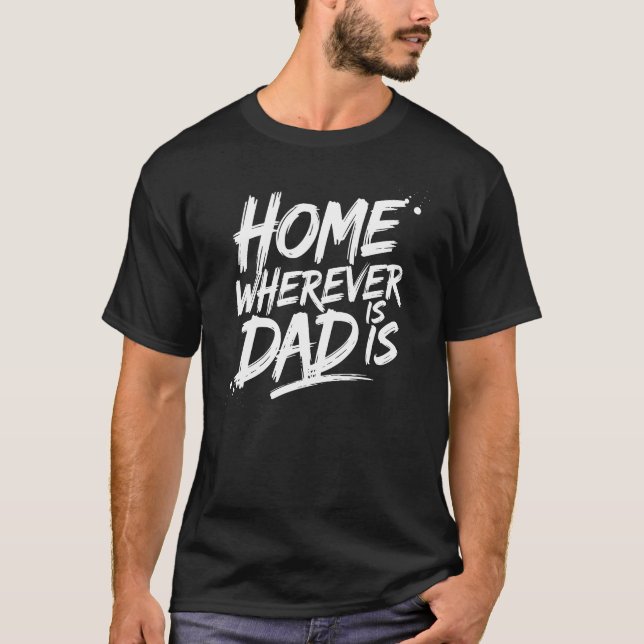 Camiseta Home Is Wherever Dad Is - Heart of the Home (Anverso)