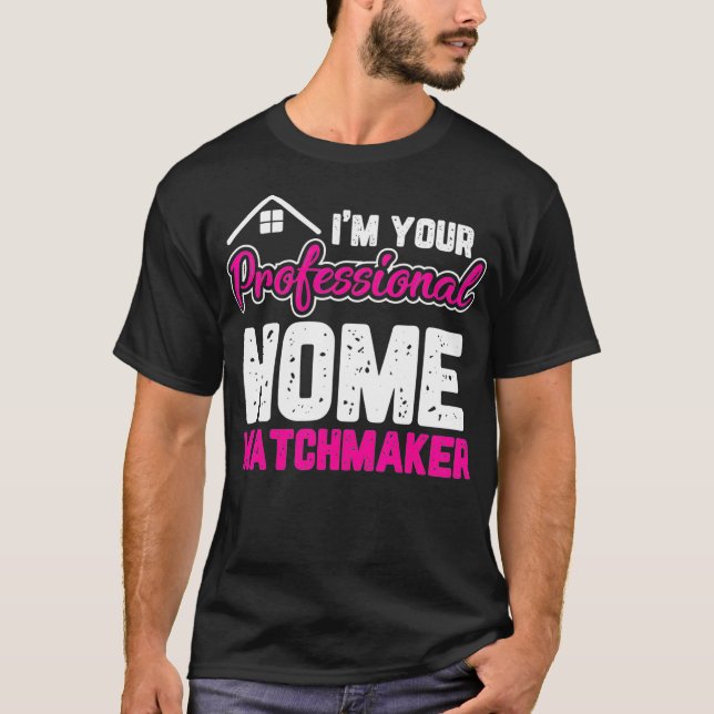 Camiseta Home Matchmaker Funny Real Estate Agent Realtor Wo (Anverso)