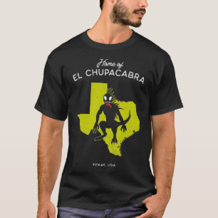 Camiseta Home of El Chupacabra  Teas, USA 