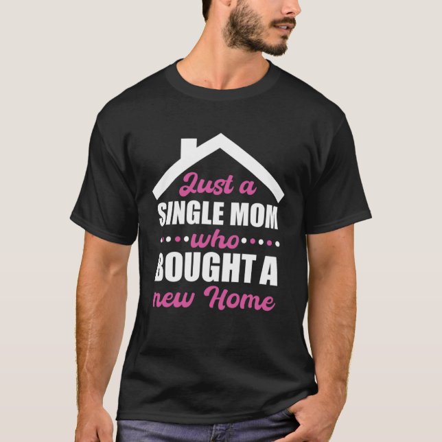Camiseta Homeowning party single mom own a home (Anverso)