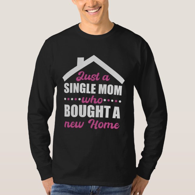 Camiseta Homeowning party single mom own a home (Anverso)