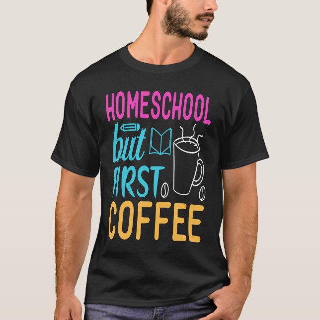 Camiseta Homeschool but First Coffee Graphic for Mom (Anverso)