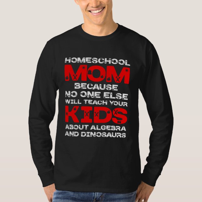 Camiseta Homeschool MomTeaching No One Teach Kid Algebra Di (Anverso)