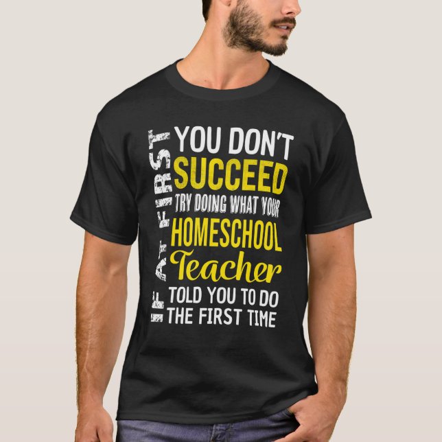 Camiseta Homeschool Teacher If At First You Don't Succeed (Anverso)