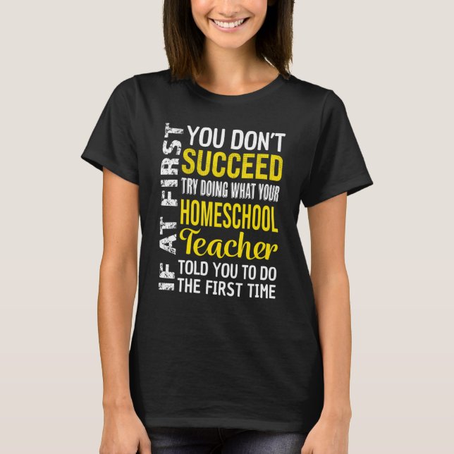 Camiseta Homeschool Teacher If At First You Don't Succeed (Anverso)