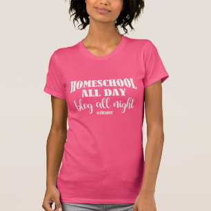 Camiseta Homeschool todo el día, blog toda la noche