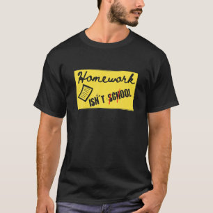 Camiseta Homework Isn't School (Cool) - School