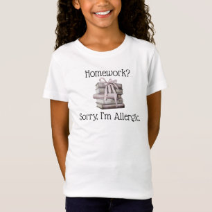 Camiseta ¿Homework? Lo siento, soy chicos alérgicos gracios