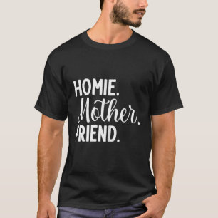 Camiseta Homie Mother Friend Best Mom Ever Día de la Madre 