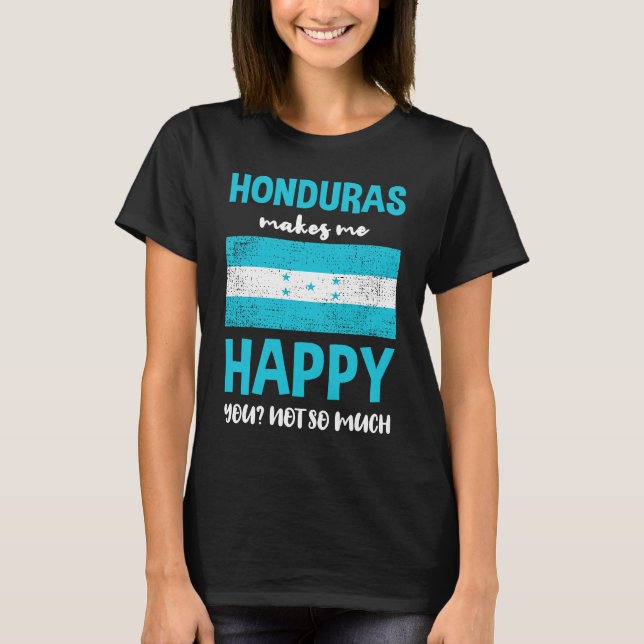 Camiseta Honduras Makes Me Happy You Not So Much (Anverso)