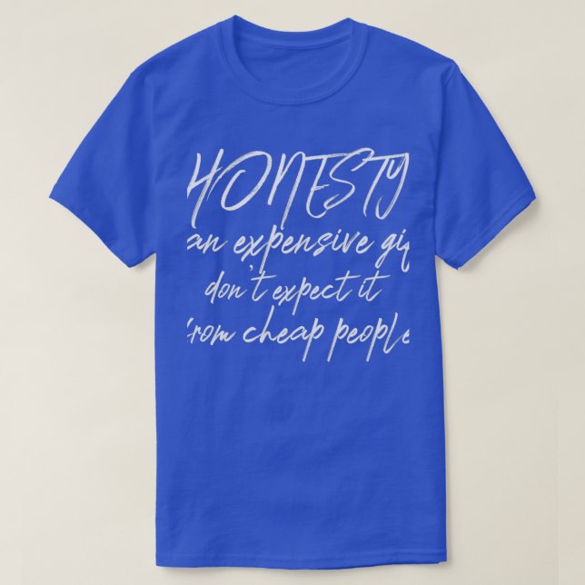 Camiseta Honesty Is Expensive Motivational Inspiring Saying (Diseño del anverso)