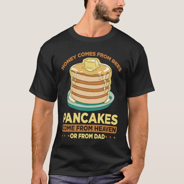 Camiseta Honey Comes From Bees Pancakes Come From Heaven Or (Anverso)