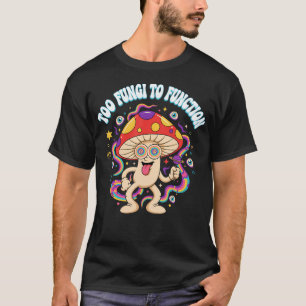 Camiseta Hongo Psicodélico Hippie Demasiado Hongo Para Func