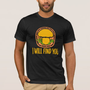 Camiseta Hongo Te Encontraré Chiste de Humor Cita