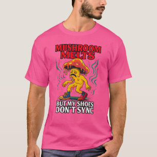 Camiseta Hongos que se Derriten Pero Mis Zapatos No se Sinc