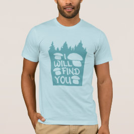 Camiseta Hongos Te Encontraré Bosque Naturaleza Humor