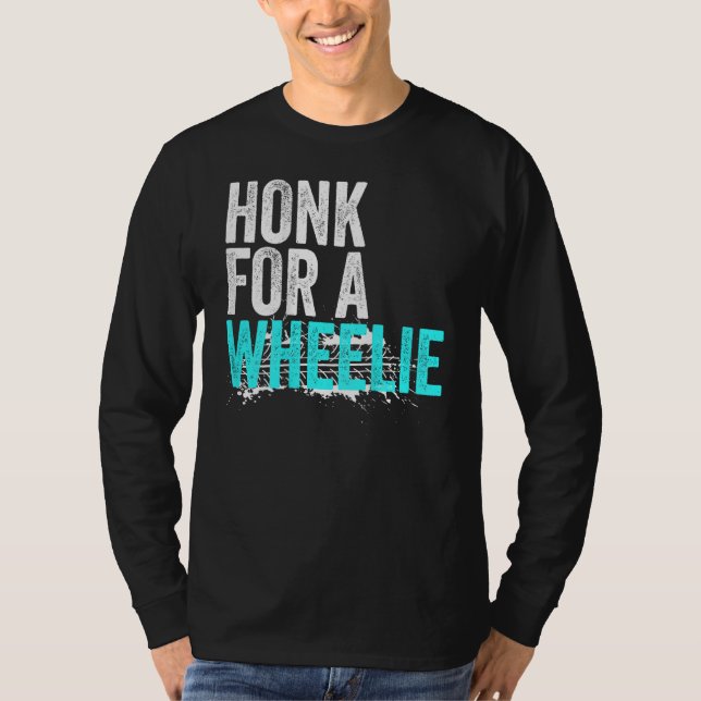 Camiseta Honk For A Wheelie  Freestyle Motorcycle Stunt (Anverso)