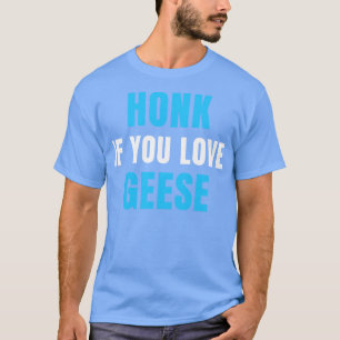 Camiseta HONK Si Amas A GEESE