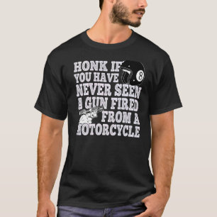 Camiseta Honk Si Nunca Has Visto Un Arma Disparada Desde Un
