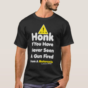 Camiseta Honk Si Nunca Has Visto Un Arma Disparada Desde Un