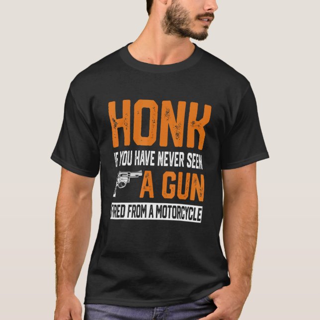 Camiseta Honk Si Nunca Has Visto Un Arma Disparada Desde Un (Anverso)
