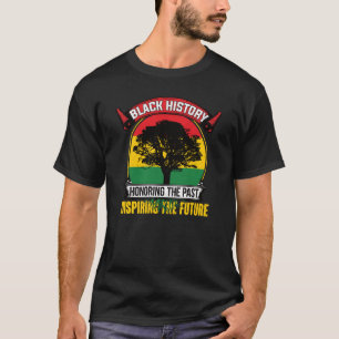 Camiseta Honoring The Past Inspiring The Future Black Histo