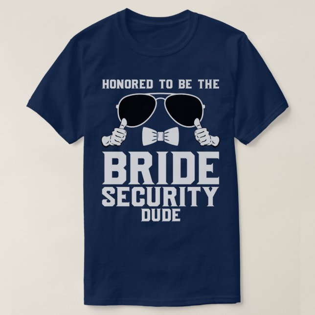 Camiseta Honrado de ser el Boda de Seguridad de la Novia 28 (Diseño del anverso)