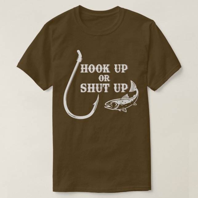 Camiseta Hook Up or Shut Up Fishing Fish & Hook  (Diseño del anverso)