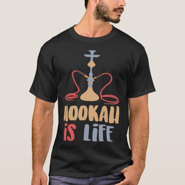 Camiseta Hookah Is Life  Idea For Men Woman Authentic Shish (Anverso)