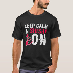 Camiseta Hookah Mantén Tranquila Shisha En La Tubería De Ag