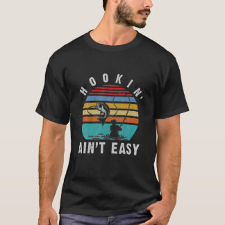 Camiseta Hookin' Ain no es un regalo fácil para los pescado