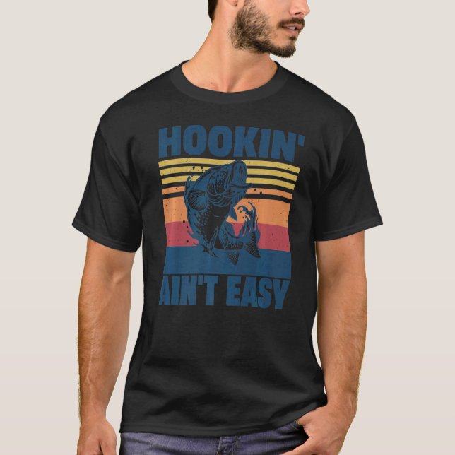 Camiseta Hookin' Ain't Easy  Fishing  Fisherman (Anverso)