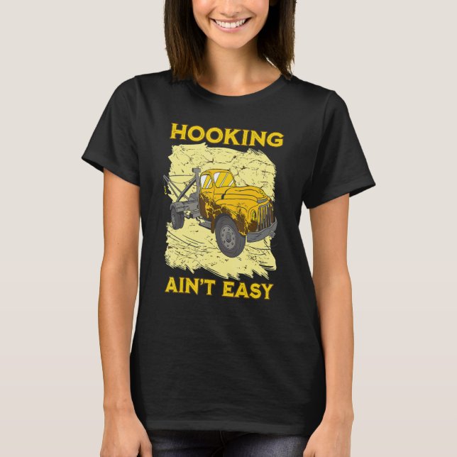 Camiseta Hooking ain't easy Tow Trucker Husband Tow Truck (Anverso)