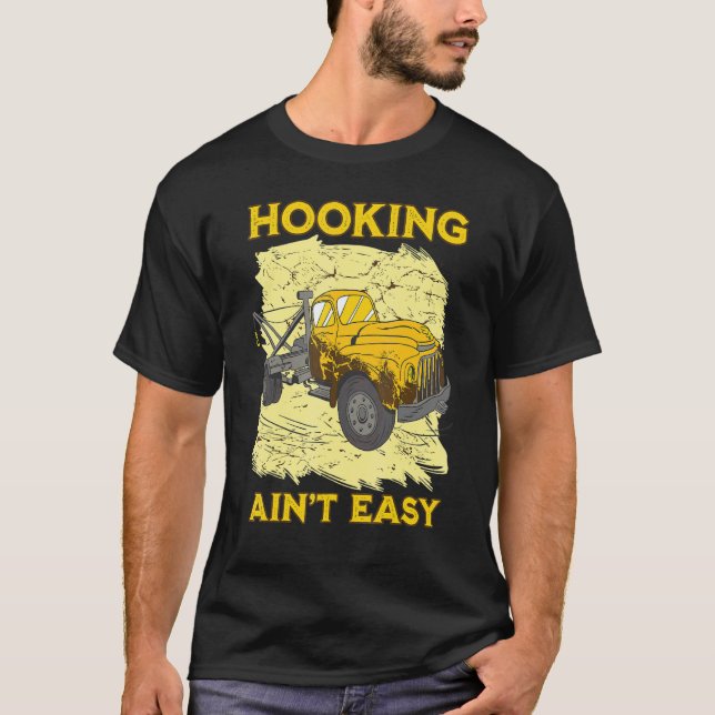 Camiseta Hooking ain't easy Tow Trucker Husband Tow Truck (Anverso)