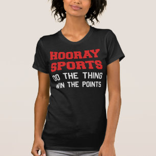 Camiseta Hooray los deportes hacen el triunfo de la cosa