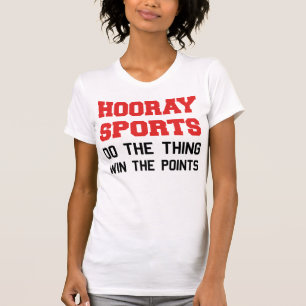 Camiseta Hooray los deportes hacen el triunfo de la cosa