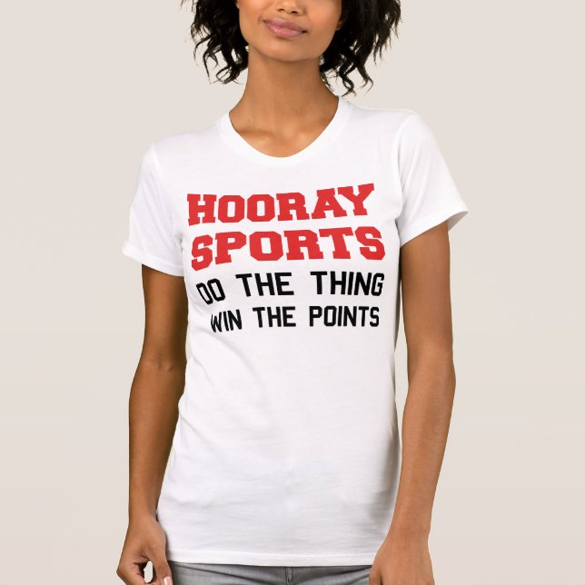 Camiseta Hooray los deportes hacen el triunfo de la cosa (Anverso)
