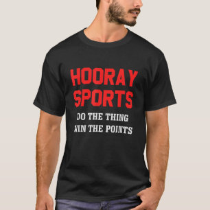 Camiseta Hooray Sports Do the thing gana puntos Graciosos