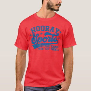 Camiseta Hooray Sports hacen las cosas ganar los puntos Div