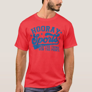 Camiseta Hooray Sports hacen las cosas ganar los puntos Div