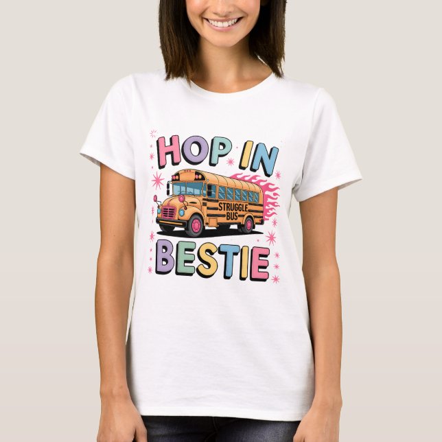 Camiseta Hop In Bestie Shirt | Funny Struggle Bus Tee (Anverso)
