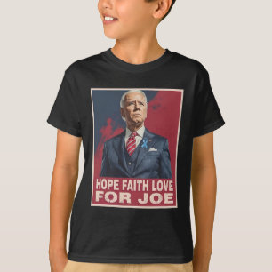 Camiseta Hope Faith Love For Joe Pray For Joe Standing With