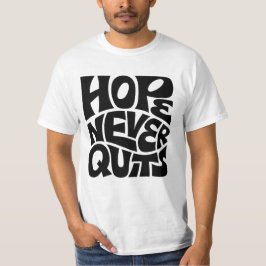 Camiseta Hope Never Quits Inspirational Typography Design